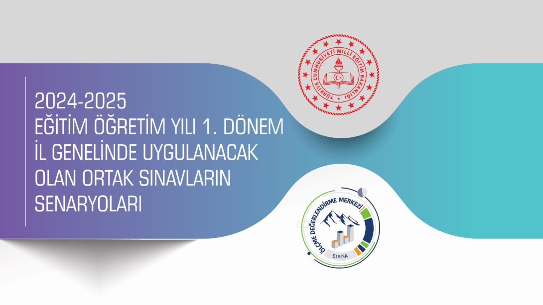 2024-2025 EĞİTİM ÖĞRETİM YILI 1. DÖNEM İL GENELİNDE UYGULANACAK OLAN 2. ORTAK SINAVLARIN SENARYOLARI BELİRLENDİ